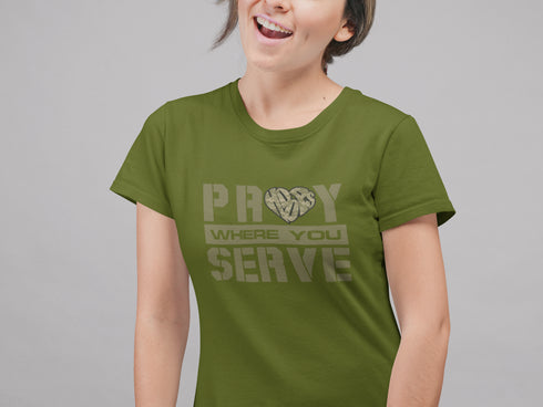 "Pray Where You Serve" - T-Shirt - Military Green